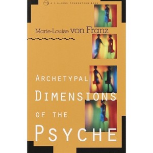 Archetypal Dimensions of the Psyche - (C. G. Jung Foundation Books) by  Marie-Louise Von Franz (Paperback) - 1 of 1
