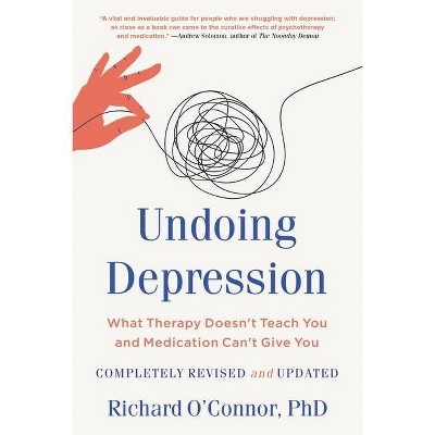 Undoing Depression - by  Richard O'Connor (Paperback)