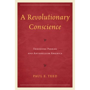 Revolutionary Conscience - by  Paul E Teed (Paperback) - 1 of 1