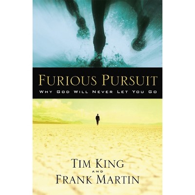 Furious Pursuit - by  Tim King & Frank Martin (Paperback)