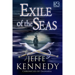 Exile of the Seas - (Chronicles of Dasnaria) by  Jeffe Kennedy (Paperback)