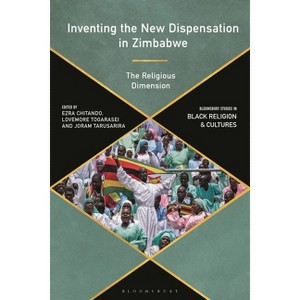 Inventing the New Dispensation in Zimbabwe - (Bloomsbury Studies in Black Religion and Cultures) (Hardcover) - 1 of 1