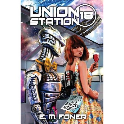 Empire Night on Union Station - (Earthcent Ambassador) by  E M Foner (Paperback)