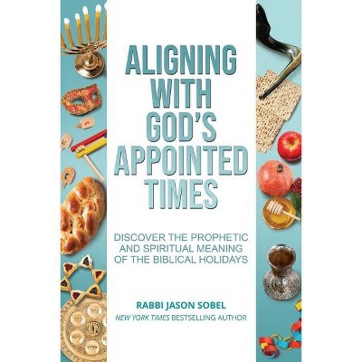 Aligning With God's Appointed Times - by  Jason Sobel (Paperback)