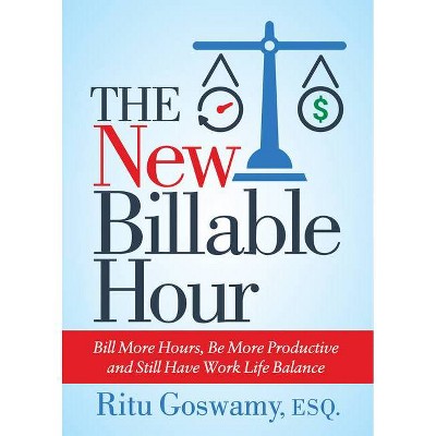 The New Billable Hour - by  Ritu Goswamy (Paperback)