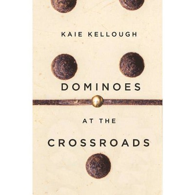 Dominoes at the Crossroads - by  Kaie Kellough (Paperback)