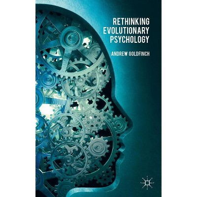 Rethinking Evolutionary Psychology - by  A Goldfinch (Hardcover)