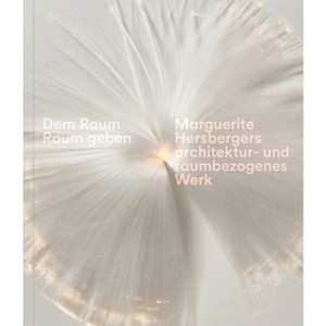 Giving the Space Space - by  Marguerite Hersberger & Sabine Schaschl (Paperback) - 1 of 1