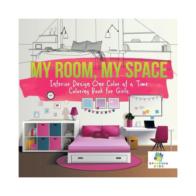 My Room, My Space Interior Design One Color at a Time Coloring Book for Girls - by  Educando Kids (Paperback), 1 of 2