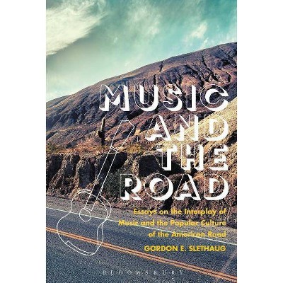 Music and the Road - by  Gordon E Slethaug (Hardcover)