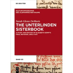 The Unterlinden Sisterbook - (Kulturtopographie Des Alemannischen Raums) by  Sarah Glenn Demaris (Hardcover) - 1 of 1