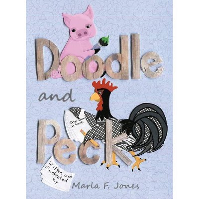 Doodle and Peck - by  Marla F Jones (Hardcover)