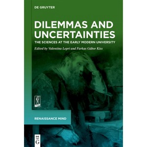 Dilemmas and Uncertainties - (Renaissance Mind) by  Valentina Lepri & Farkas Gábor Kiss (Hardcover) - 1 of 1