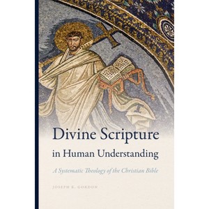 Divine Scripture in Human Understanding - (Reading the Scriptures) by  Joseph K Gordon (Paperback) - 1 of 1