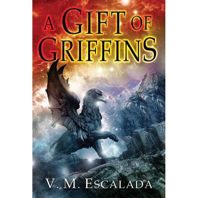 Gift of Griffins - (Faraman Prophecy) by  V M Escalada (Paperback)