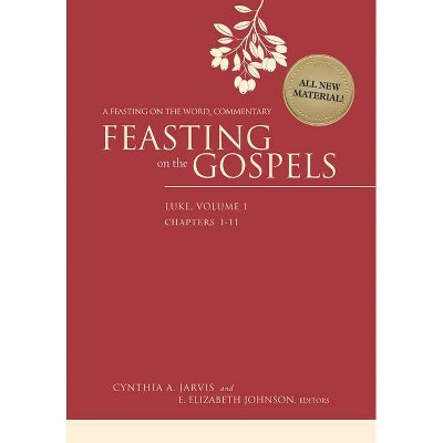 Feasting on the Gospels--Luke, Volume 1 - by  Cynthia A Jarvis & E Elizabeth Johnson (Hardcover)