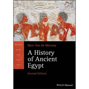 A History of Ancient Egypt - (Blackwell History of the Ancient World) 2nd Edition by  Marc Van de Mieroop (Paperback) - 1 of 1