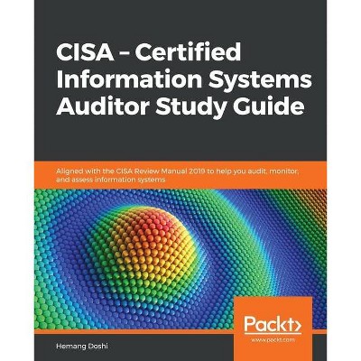 CISA - Certified Information Systems Auditor Study Guide - by  Hemang Doshi (Paperback)