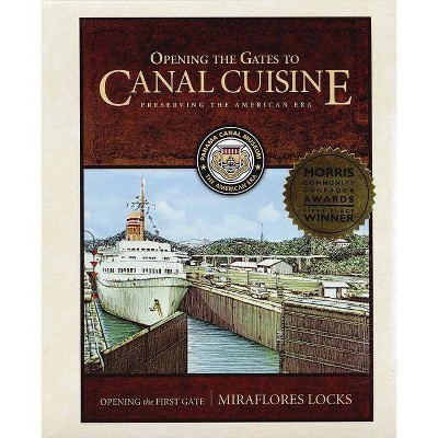 Opening the Gates to Canal Cuisine - by  Panama Canal Museum (Paperback)