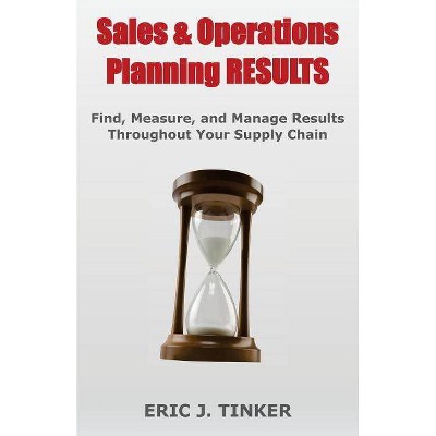 Sales & Operations Planning RESULTS - by  Eric Tinker (Paperback)