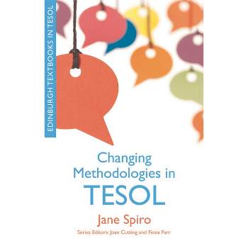 Changing Methodologies in TESOL - (Edinburgh Textbooks in Tesol) by  Jane Spiro (Paperback)