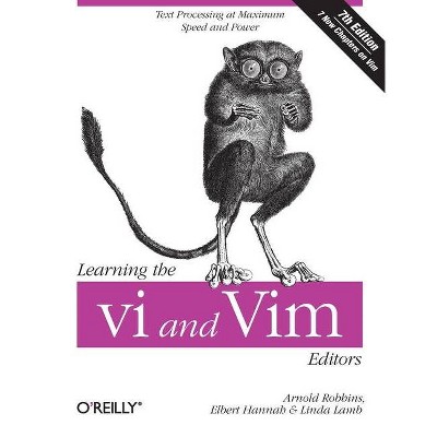 Learning the VI and VIM Editors - 7th Edition by  Arnold Robbins & Elbert Hannah & Linda Lamb (Paperback)