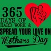 Men's Design By Humans Mother's Day 365 Days of Hard Work and Love By kuntee T-Shirt - 2 of 2