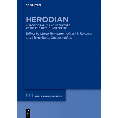 Herodian - (Millennium-Studien / Millennium Studies) by  Mario Baumann & Adam M Kemezis & Maria-Eirini Zacharioudaki (Hardcover)