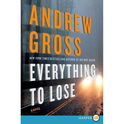 Everything to Lose - Large Print by  Andrew Gross (Paperback)