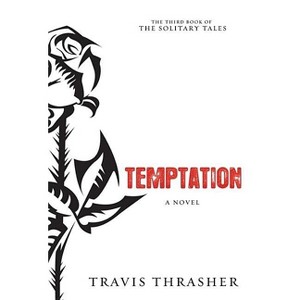 Temptation - (Solitary Tales) by  Travis Thrasher (Paperback) - 1 of 1