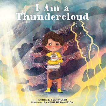 I Am a Thundercloud - by  Leah Moser (Hardcover)