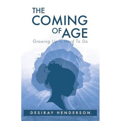 The Coming of Age - by  Desiray Henderson (Paperback)