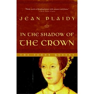 In the Shadow of the Crown - (Queens of England Novel) 3rd Edition by  Jean Plaidy (Paperback) - 1 of 1