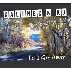 Kalinec & Kj - Let's Get Away (CD) - 1 of 1