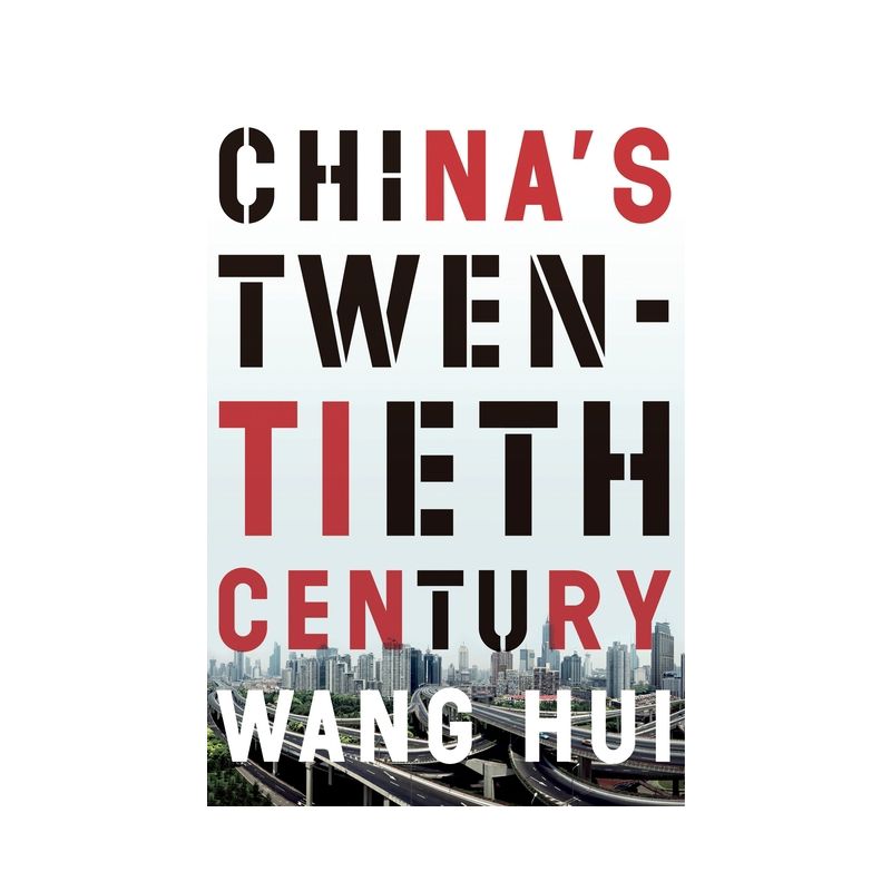 China's Twentieth Century - by  Wang Hui (Paperback), 1 of 2