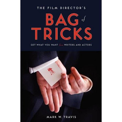 The Film Director's Bag of Tricks - by  Mark Travis (Paperback)