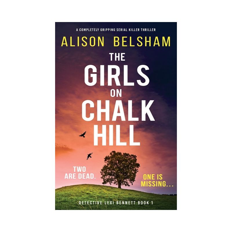 The Girls on Chalk Hill - (Detective Lexi Bennett) by  Alison Belsham (Paperback), 1 of 2