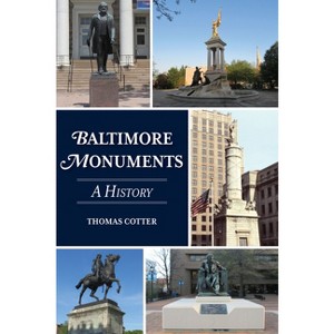 Baltimore Monuments - (History & Guide) by  Thomas Cotter (Paperback) - 1 of 1