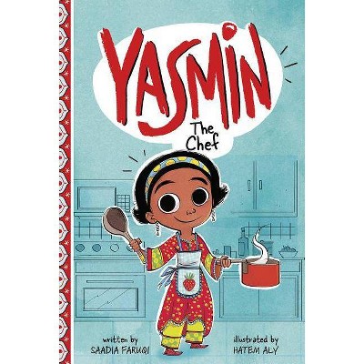 Yasmin the Chef - by  Saadia Faruqi (Paperback)