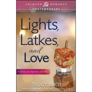 Lights, Latkes, and Love - by  Peggy Bird (Paperback) - 1 of 1