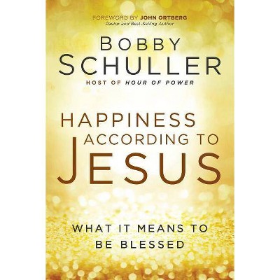 Happiness According to Jesus - by  Bobby Schuller (Paperback)