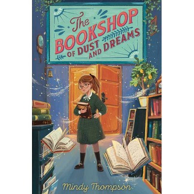 The Bookshop of Dust and Dreams - by  Mindy Thompson (Hardcover)