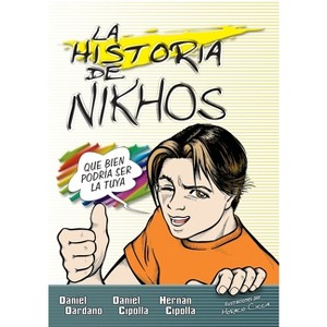 Historia de Nikhos Softcover Story of Nikhos - by  Daniel Dardano & Daniel Cipolla & Hernán Cipolla (Paperback) - 1 of 1