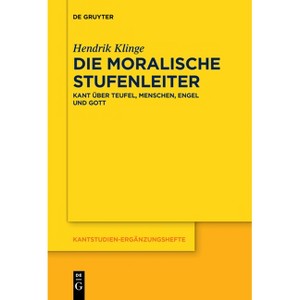 Die Moralische Stufenleiter - (Kantstudien-Ergänzungshefte) by  Hendrik Klinge (Paperback) - 1 of 1