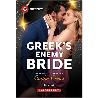 Greek's Enemy Bride - (Notorious Mediterranean Marriages) Large Print by  Caitlin Crews (Paperback)
