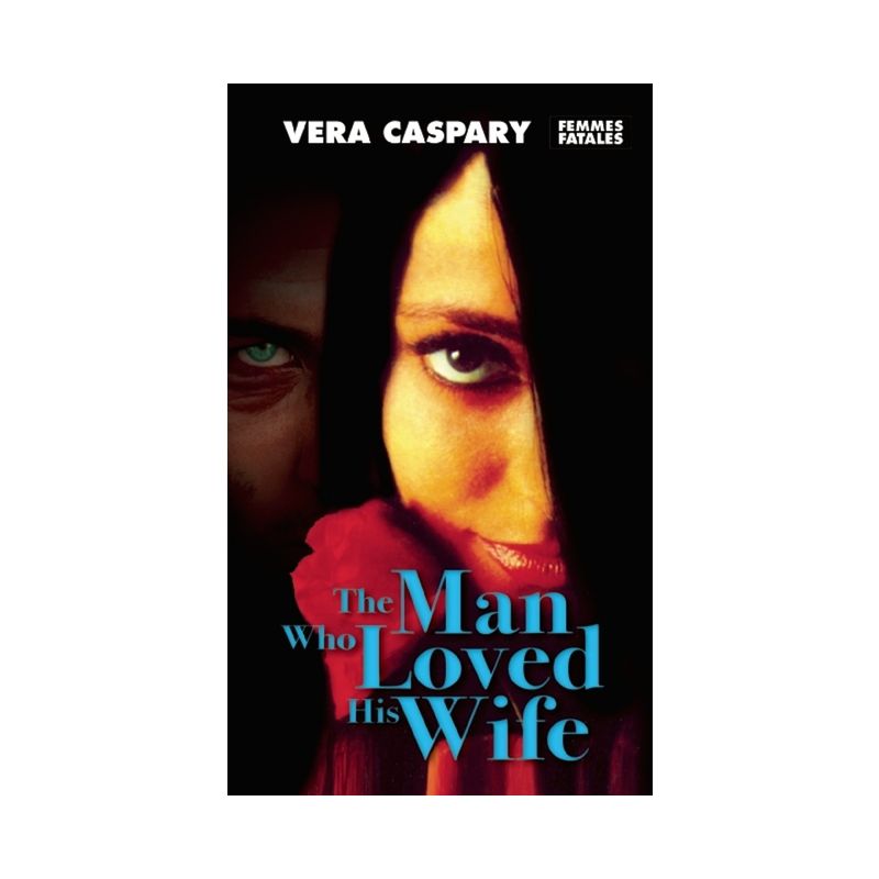 The Man Who Loved His Wife - (Femmes Fatales) by  Vera Caspary (Paperback), 1 of 2