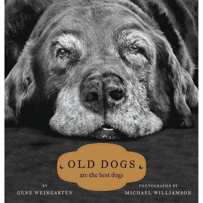 Old Dogs - by  Gene Weingarten (Hardcover)