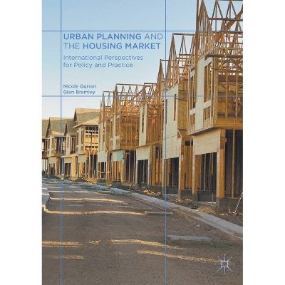 Urban Planning and the Housing Market - by  Nicole Gurran & Glen Bramley (Paperback)