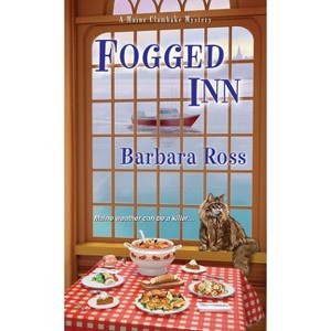 Fogged Inn - (Maine Clambake Mystery) by  Barbara Ross (Paperback) - 1 of 1