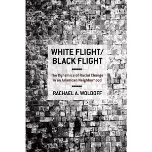 White Flight/Black Flight - by  Rachael A Woldoff (Hardcover) - 1 of 1